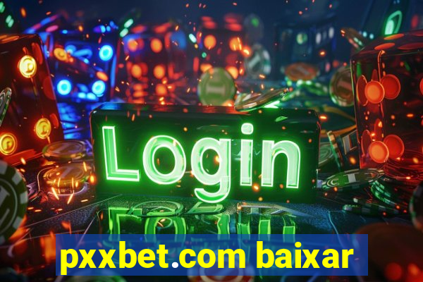 pxxbet.com baixar